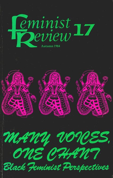 Cover of a magazine. An abstracted person with four arms wearing a long cape is repeated in a row of three in pink across the centre of a black backdrop. Above, green text reads, “Feminist Review 17, Autumn 1984”, and below, “MANY VOICES, ONE CHANT, Black Feminist Perspectives.”